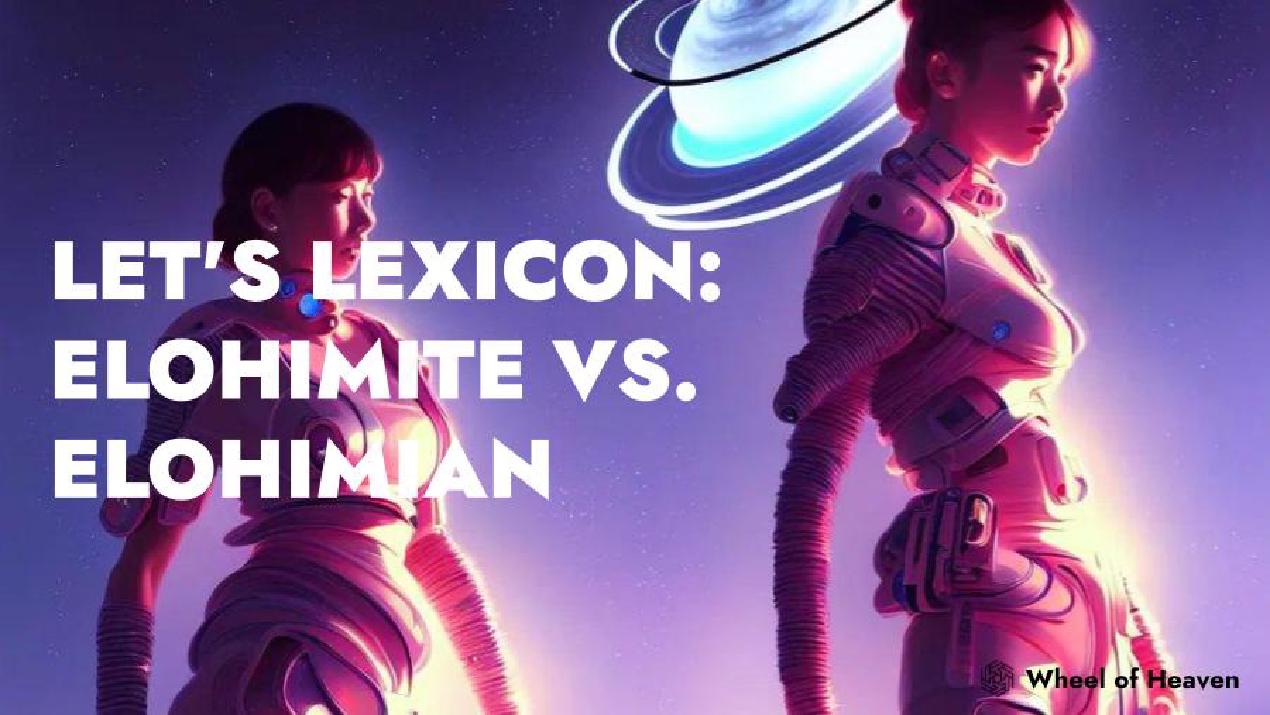 Let's Lexicon: Elohimite vs. Elohimian